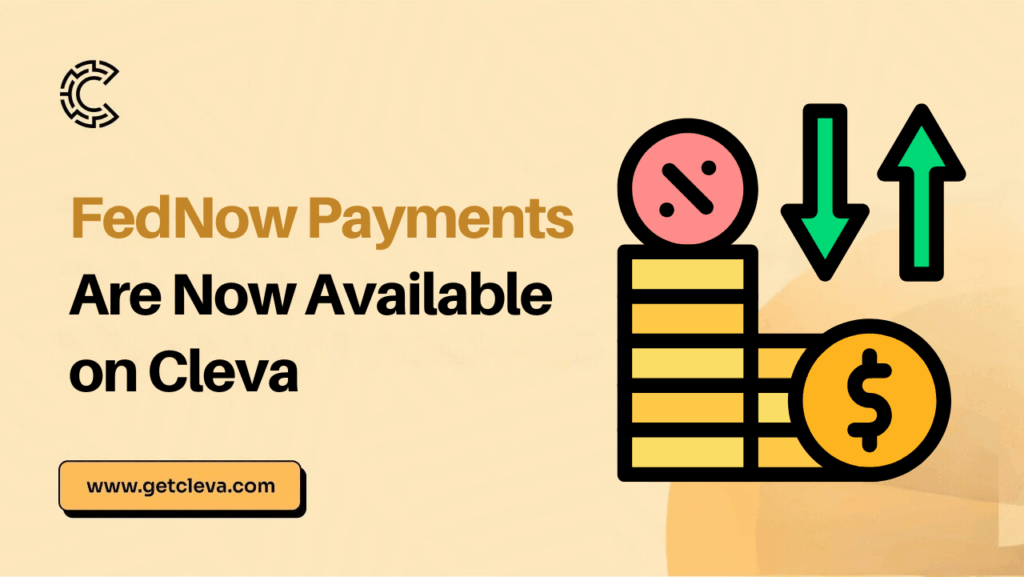 FedNow Payments Are Now Available on Cleva. Sign up!